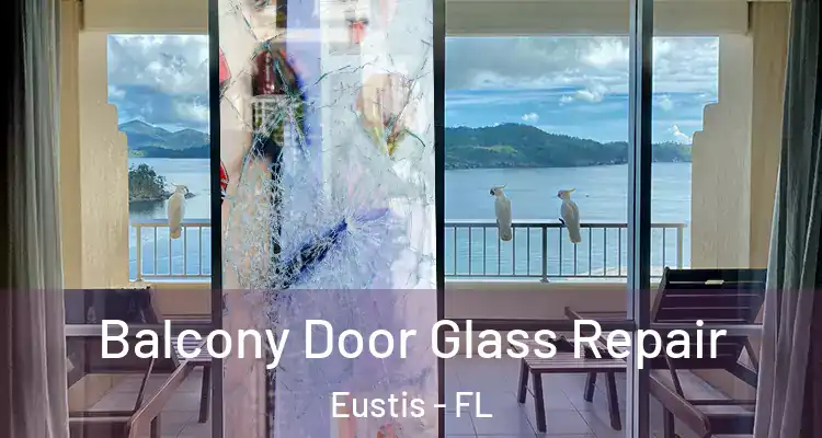 Balcony Door Glass Repair Eustis - FL