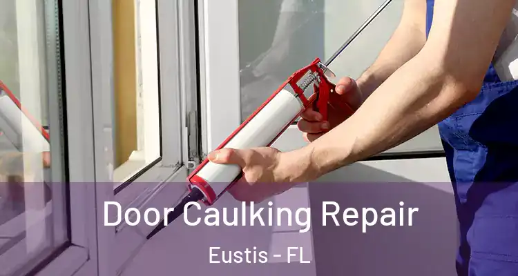 Door Caulking Repair Eustis - FL