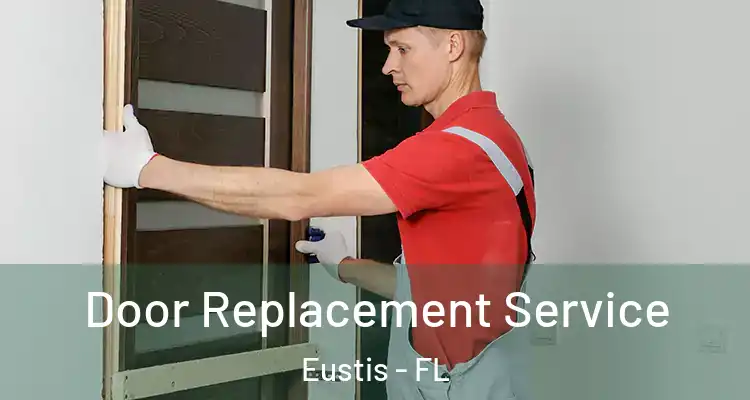 Door Replacement Service Eustis - FL