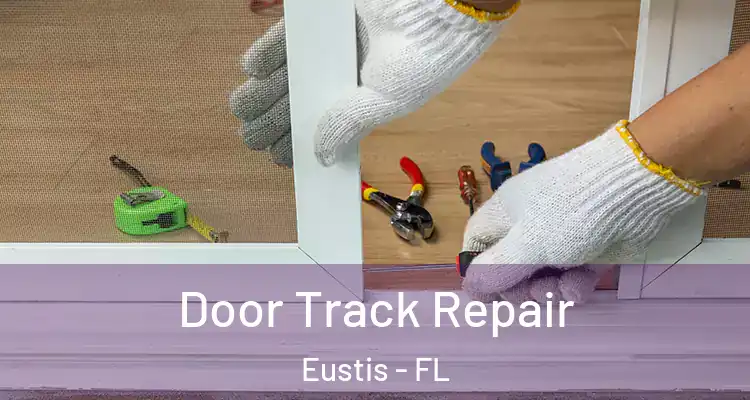 Door Track Repair Eustis - FL