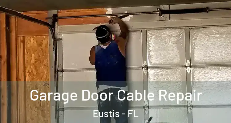 Garage Door Cable Repair Eustis - FL