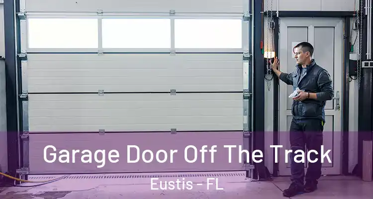 Garage Door Off The Track Eustis - FL