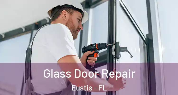 Glass Door Repair Eustis - FL