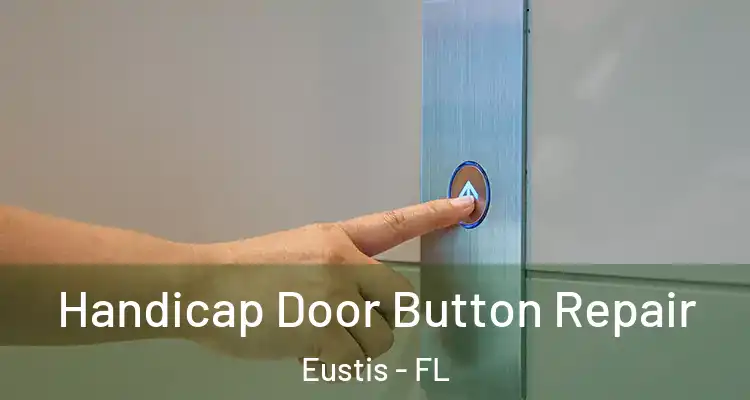 Handicap Door Button Repair Eustis - FL