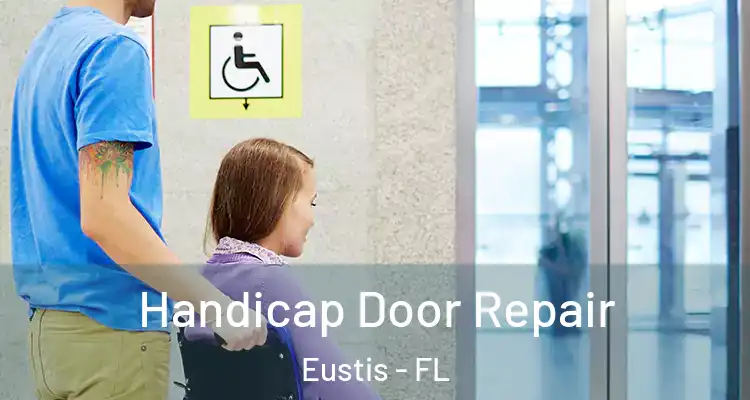 Handicap Door Repair Eustis - FL