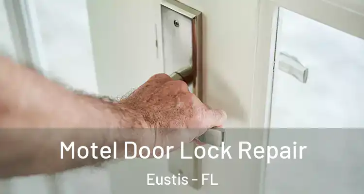 Motel Door Lock Repair Eustis - FL