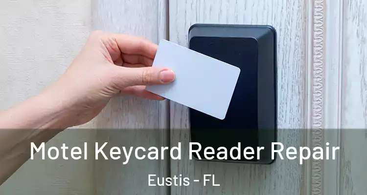 Motel Keycard Reader Repair Eustis - FL