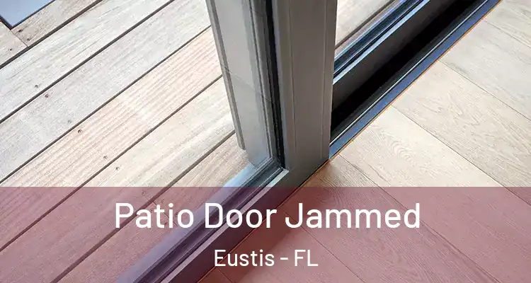 Patio Door Jammed Eustis - FL