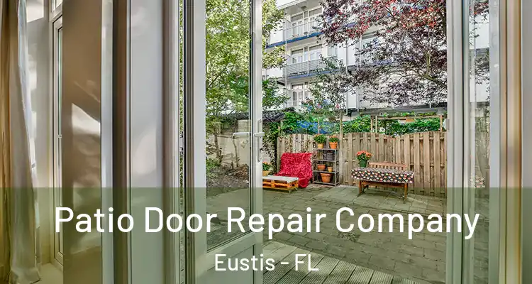 Patio Door Repair Company Eustis - FL
