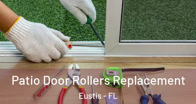 Patio Door Rollers Replacement Eustis - FL