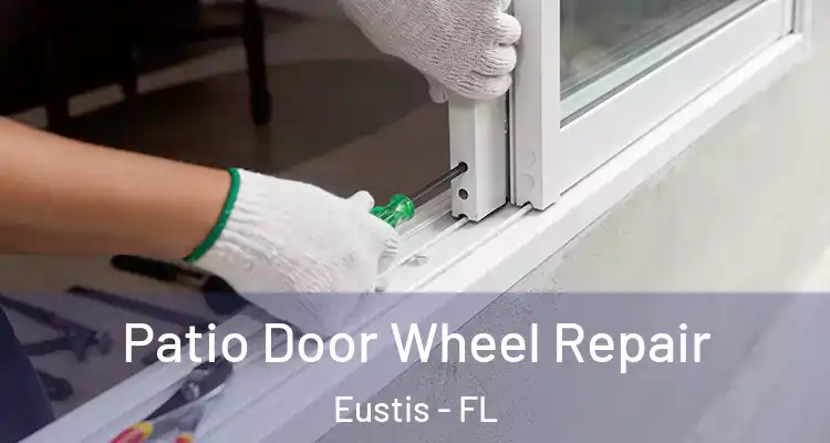 Patio Door Wheel Repair Eustis - FL