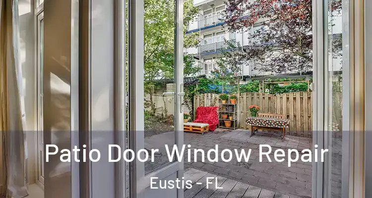Patio Door Window Repair Eustis - FL