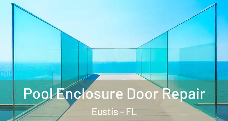 Pool Enclosure Door Repair Eustis - FL