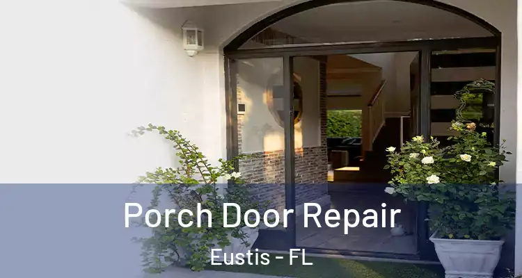 Porch Door Repair Eustis - FL