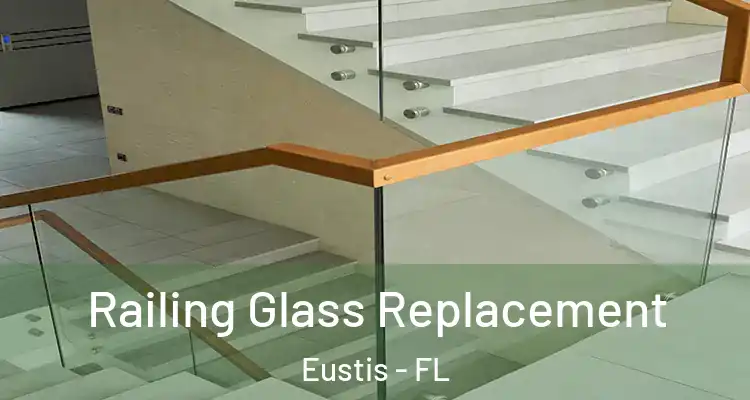 Railing Glass Replacement Eustis - FL
