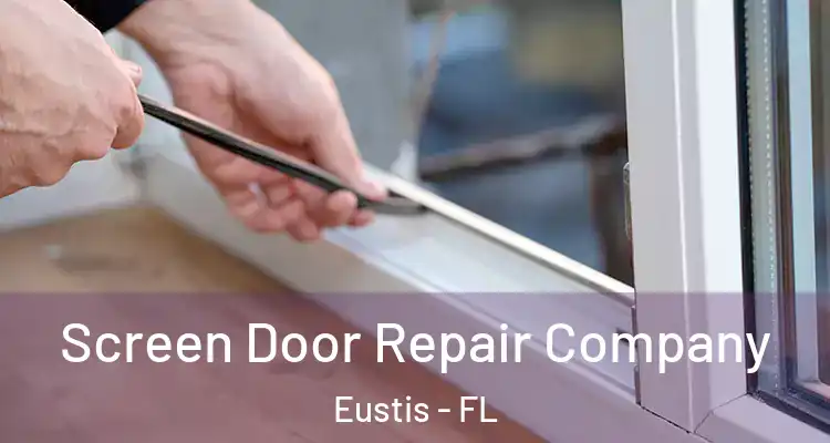Screen Door Repair Company Eustis - FL