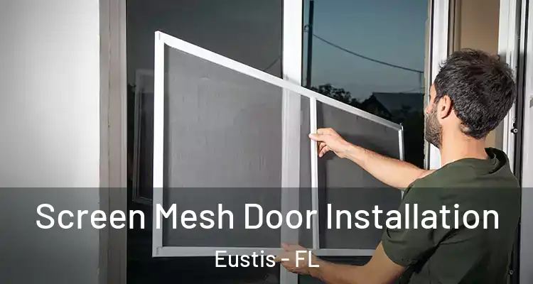 Screen Mesh Door Installation Eustis - FL