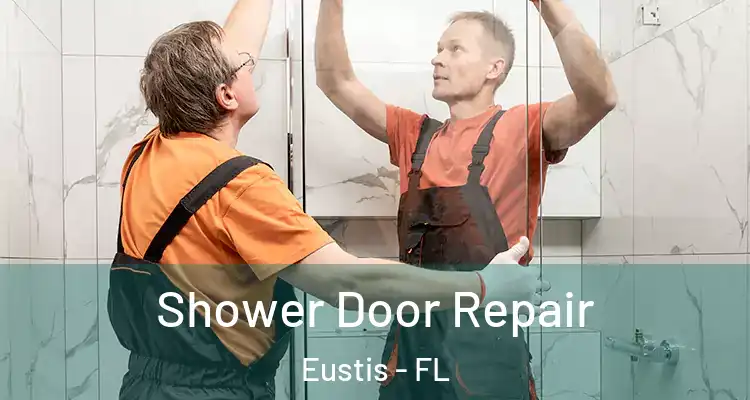 Shower Door Repair Eustis - FL