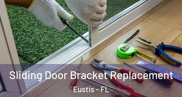 Sliding Door Bracket Replacement Eustis - FL