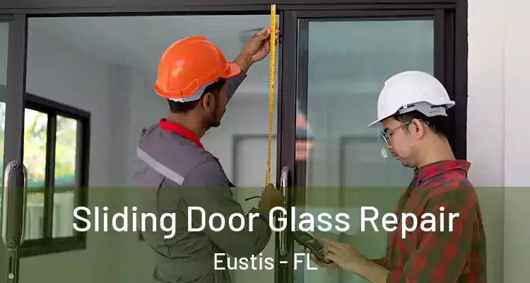 Sliding Door Glass Repair Eustis - FL
