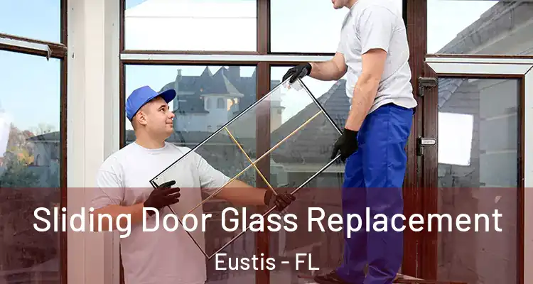 Sliding Door Glass Replacement Eustis - FL