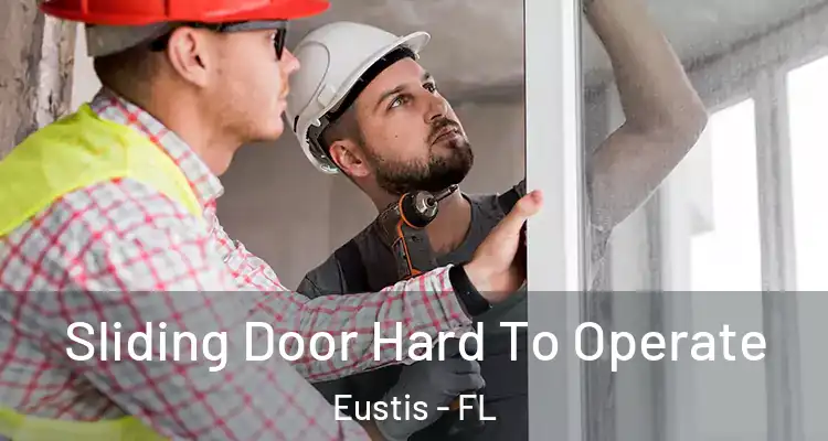Sliding Door Hard To Operate Eustis - FL