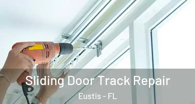 Sliding Door Track Repair Eustis - FL