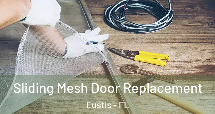 Sliding Mesh Door Replacement Eustis - FL